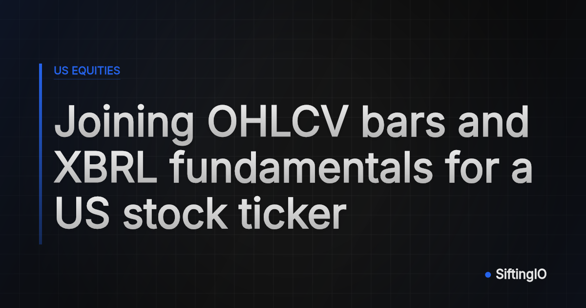 Joining OHLCV bars and XBRL fundamentals for a US stock ticker