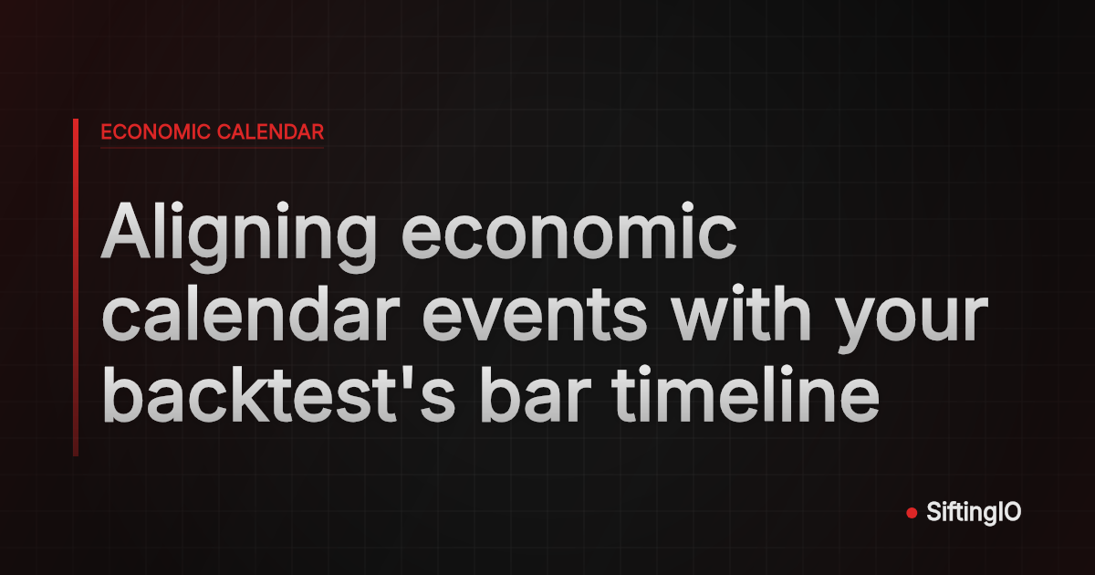Aligning economic calendar events with your backtest's bar timeline