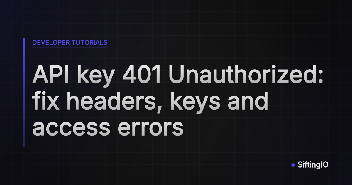 API key 401 Unauthorized: fix headers, keys and access errors