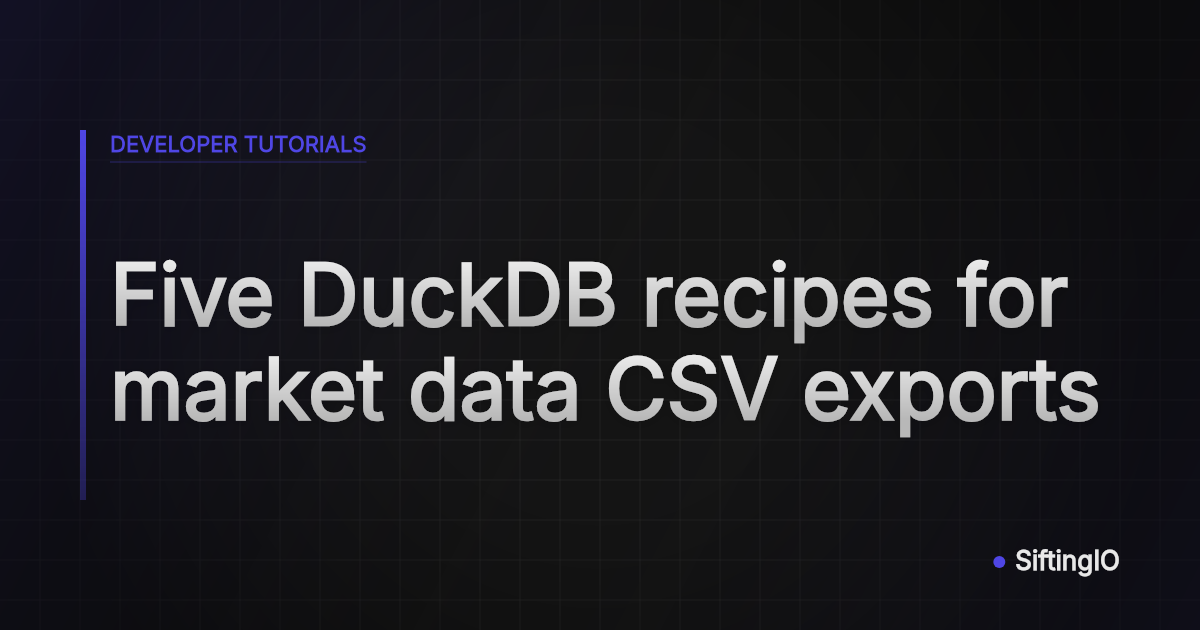 Five DuckDB recipes for market data CSV exports