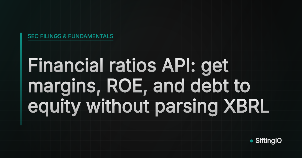 Financial ratios API: get margins, ROE, and debt to equity without parsing XBRL