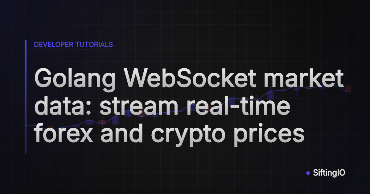 Golang WebSocket market data: stream real-time forex and crypto prices