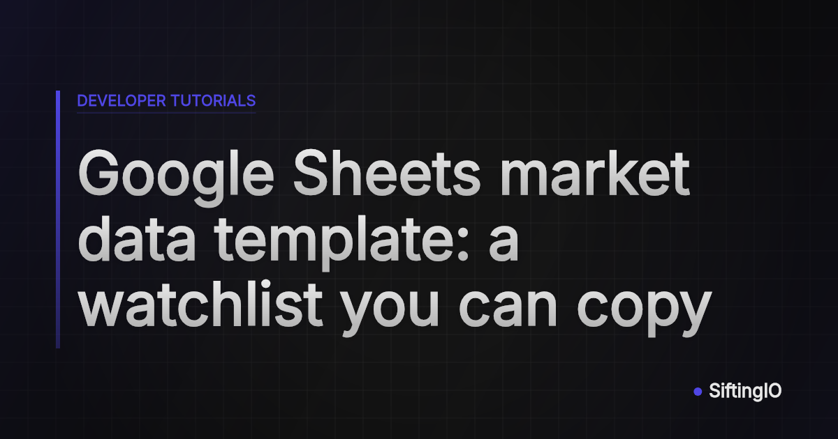 Google Sheets market data template: a watchlist you can copy