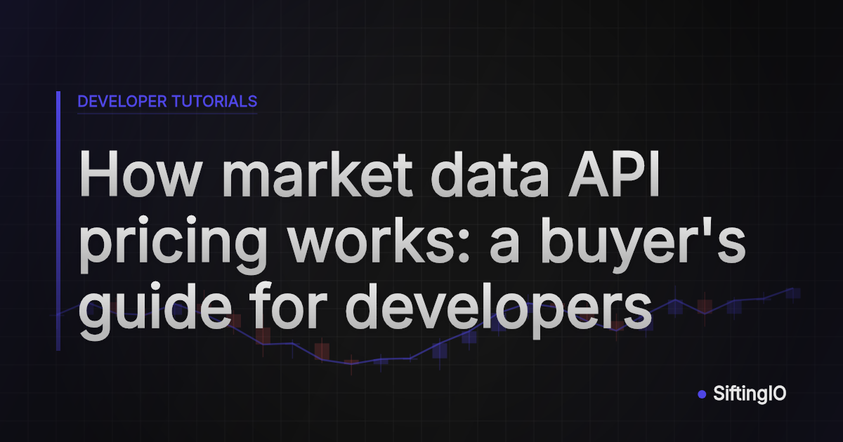 How market data API pricing works: a buyer's guide for developers