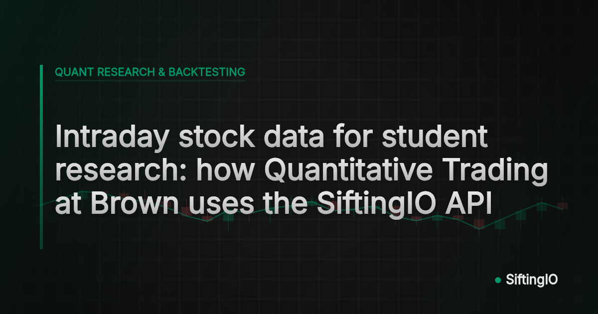 Intraday stock data for student research: how Quantitative Trading at Brown uses the SiftingIO API