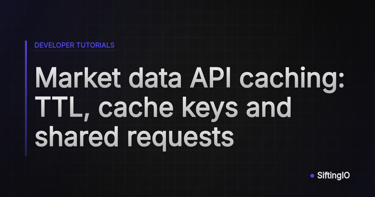 Market data API caching: TTL, cache keys and shared requests