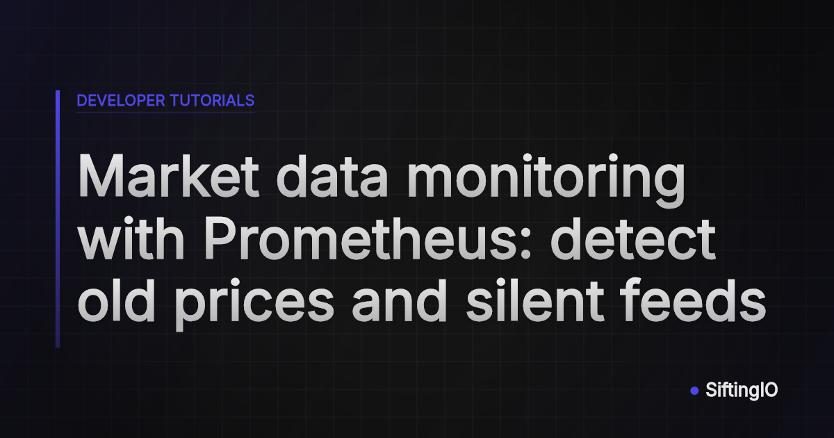 Market data monitoring with Prometheus: detect old prices and silent feeds
