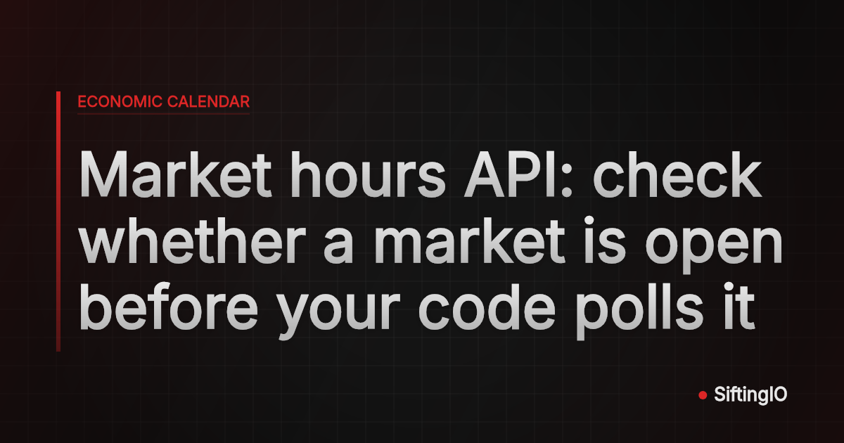 Market hours API: check whether a market is open before your code polls it
