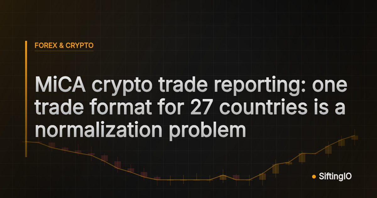MiCA crypto trade reporting: one trade format for 27 countries is a normalization problem