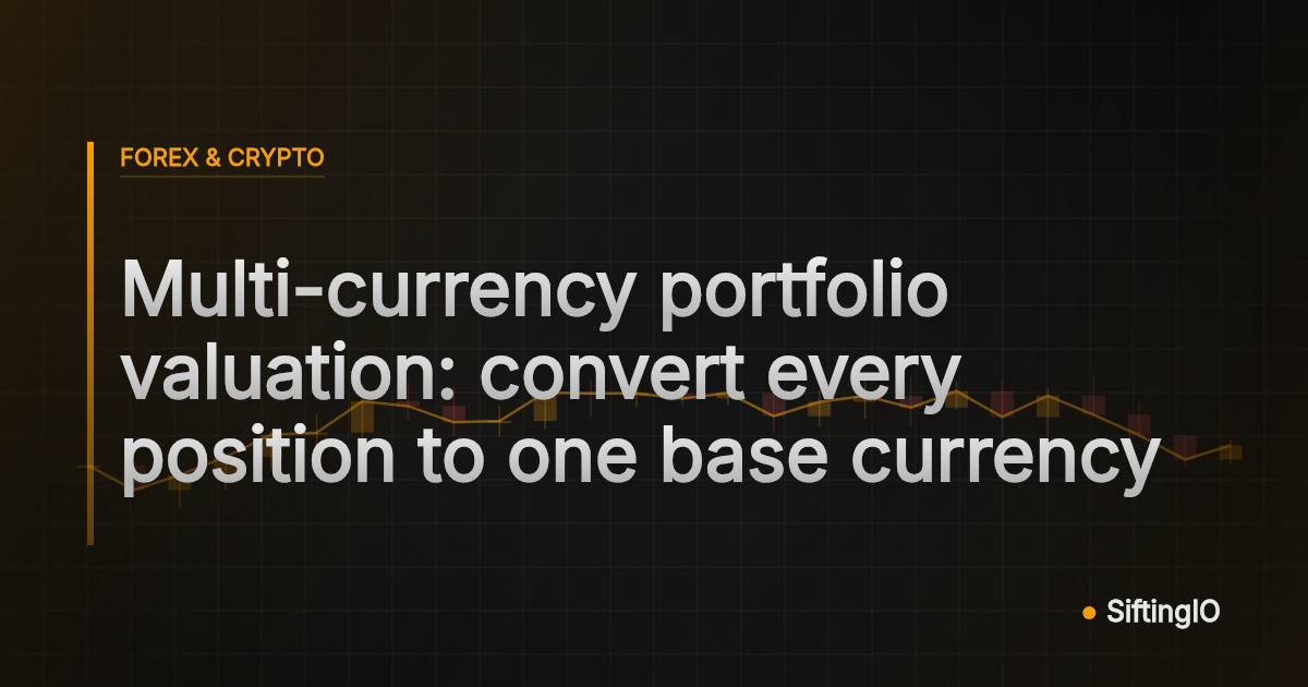 Multi-currency portfolio valuation: convert every position to one base currency