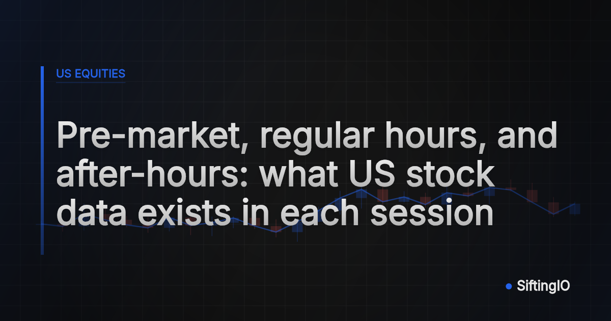 Pre-market, regular hours, and after-hours: what US stock data exists in each session