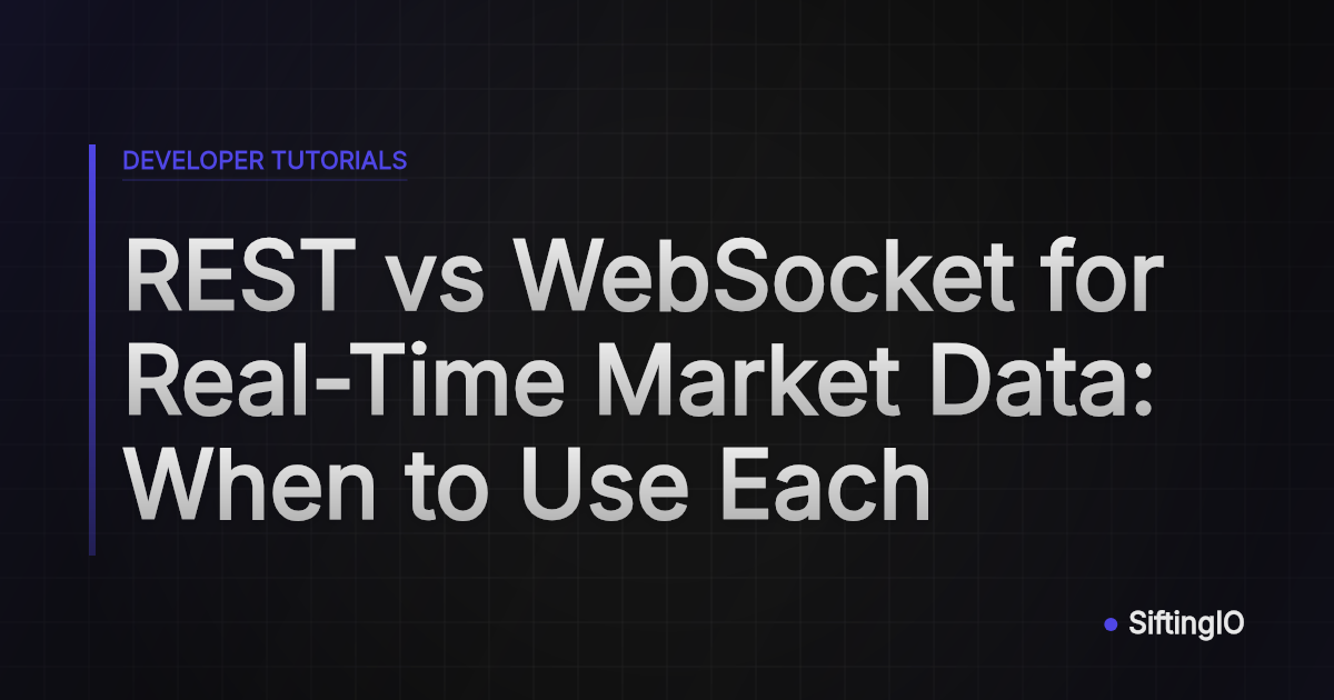 REST vs WebSocket for Real-Time Market Data: When to Use Each