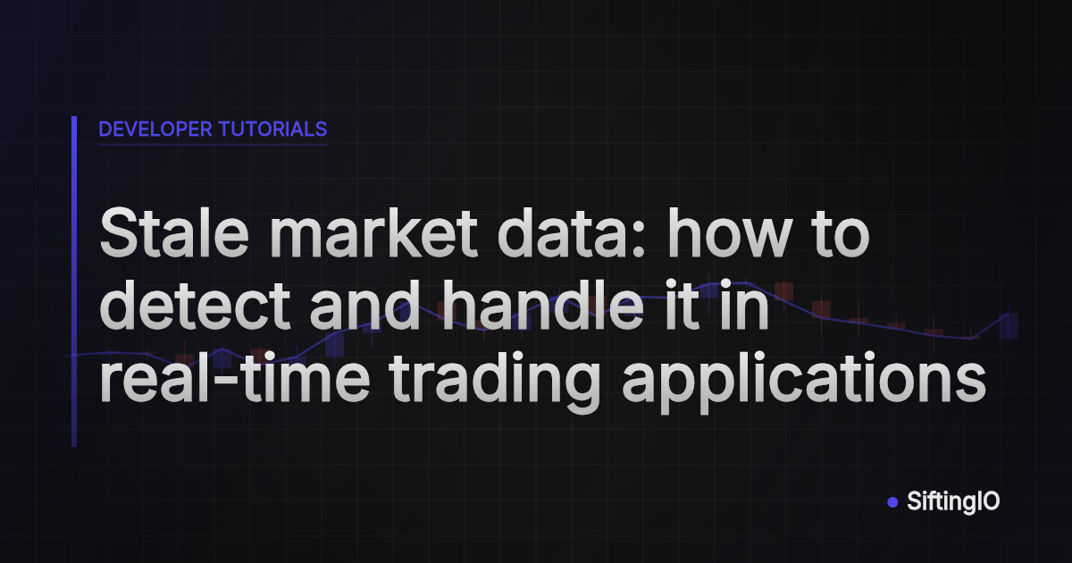 Stale market data: how to detect and handle it in real-time trading applications