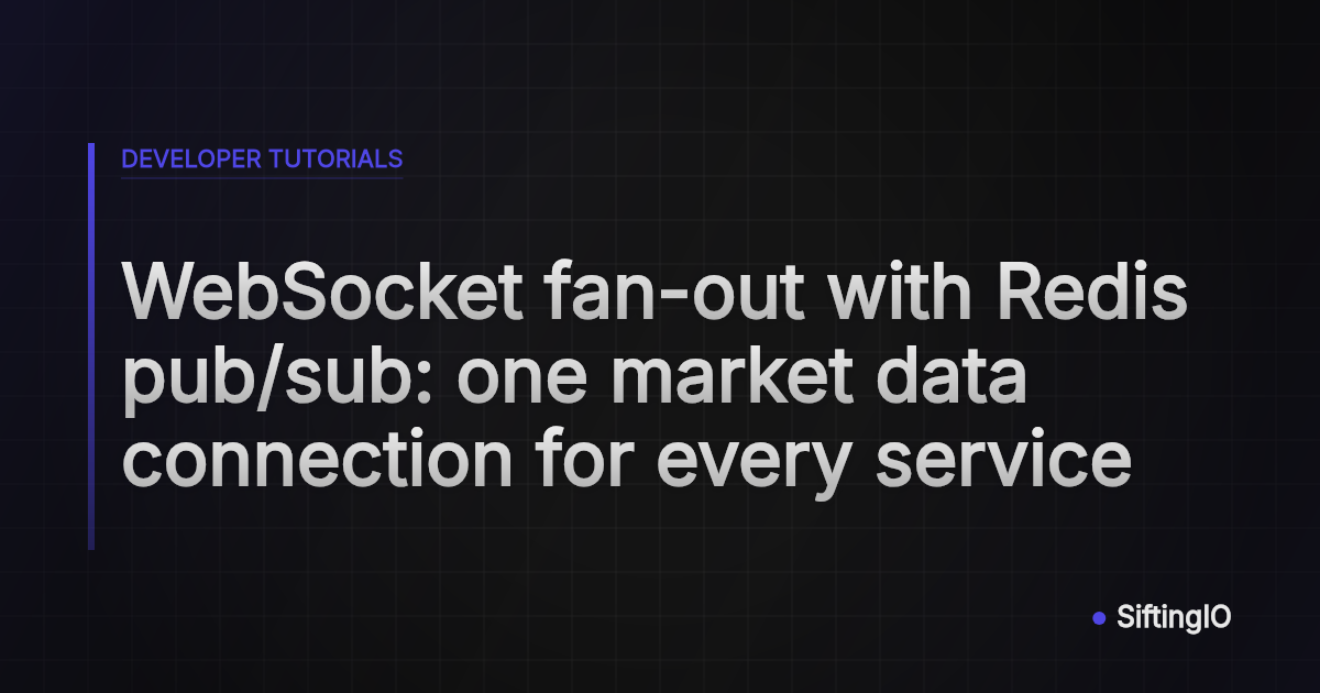 WebSocket fan-out with Redis pub/sub: one market data connection for every service