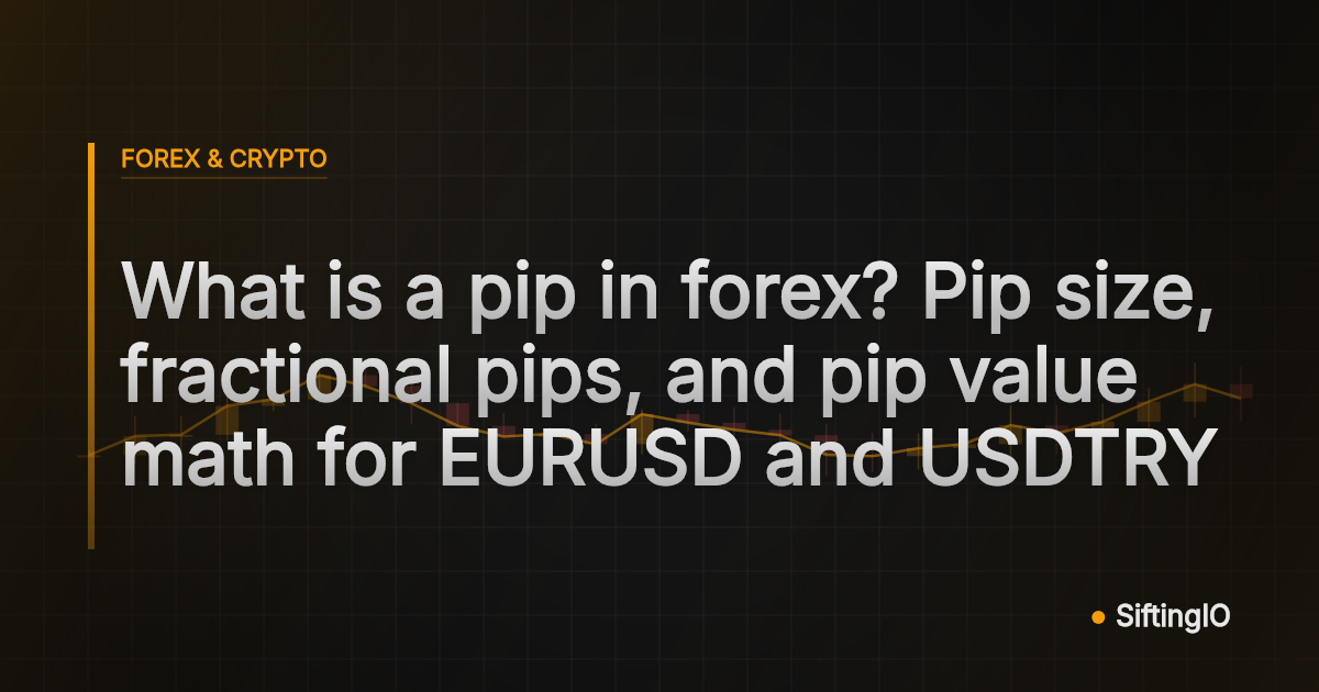 What is a pip in forex? Pip size, fractional pips, and pip value math for EURUSD and USDTRY