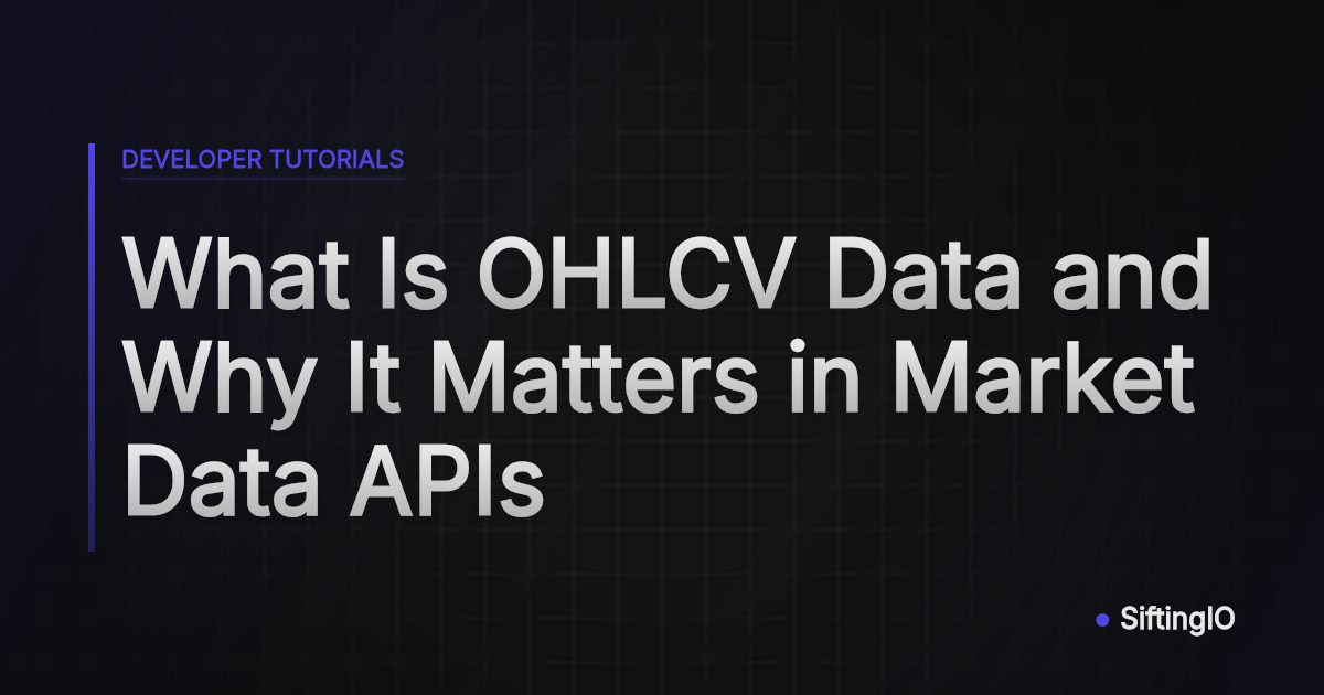 What Is OHLCV Data and Why It Matters in Market Data APIs