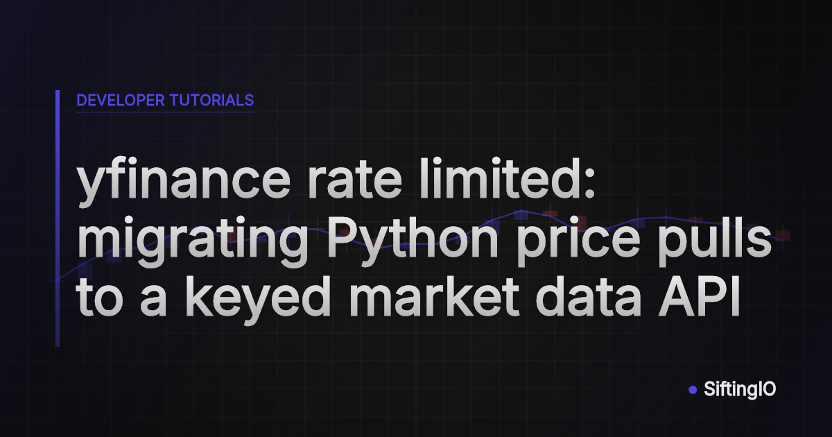 yfinance rate limited: migrating Python price pulls to a keyed market data API